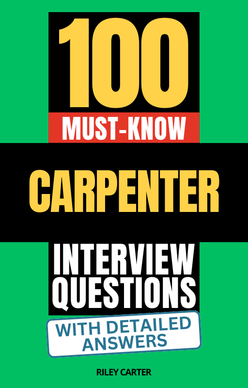 100 Must-Know Carpenter Interview Questions (With Detailed Answers)