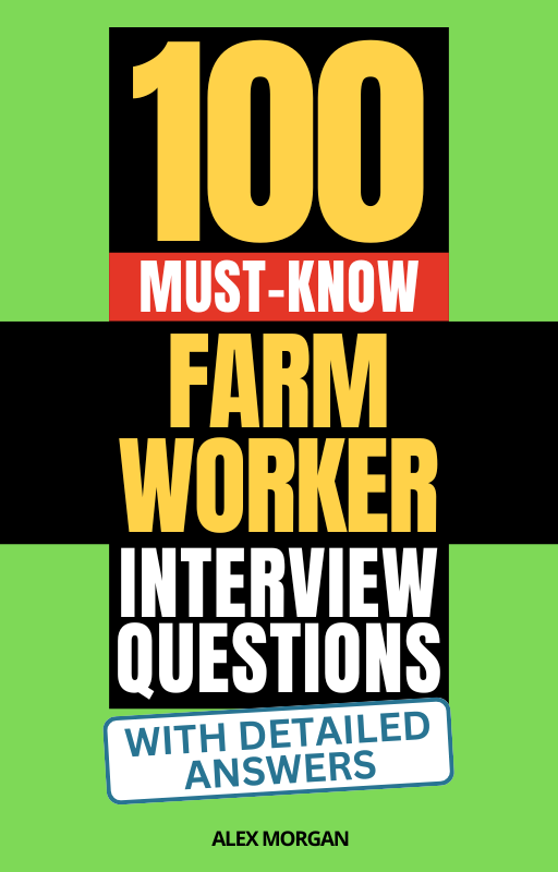 100 Must-Know Farm Worker Interview Questions (With Detailed Answers)