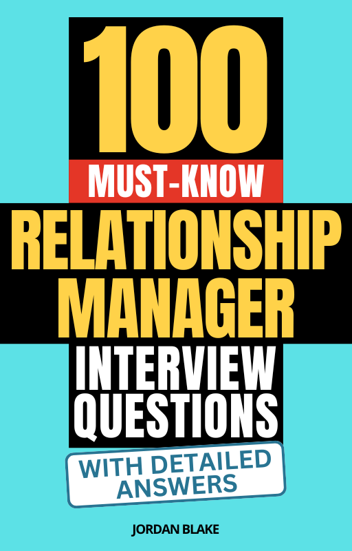100 Must-Know Relationship Manager Interview Questions (With Detailed Answers)