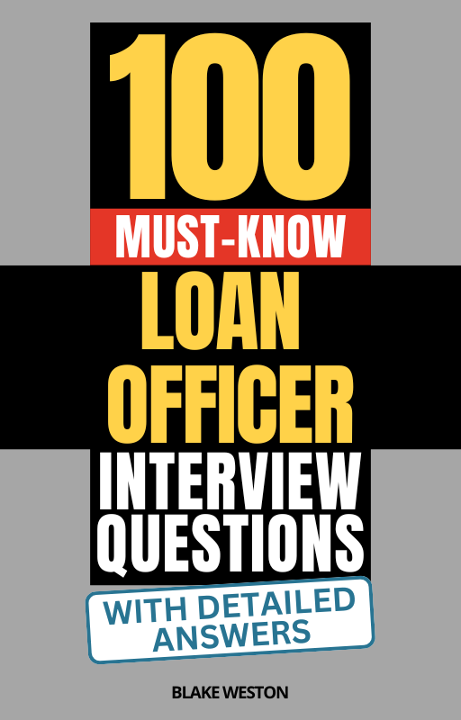 100 Must-Know Loan Officer Interview Questions (With Detailed Answers)