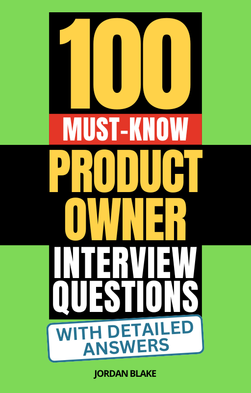 100 Must-Know Product Owner Interview Questions (With Detailed Answers)