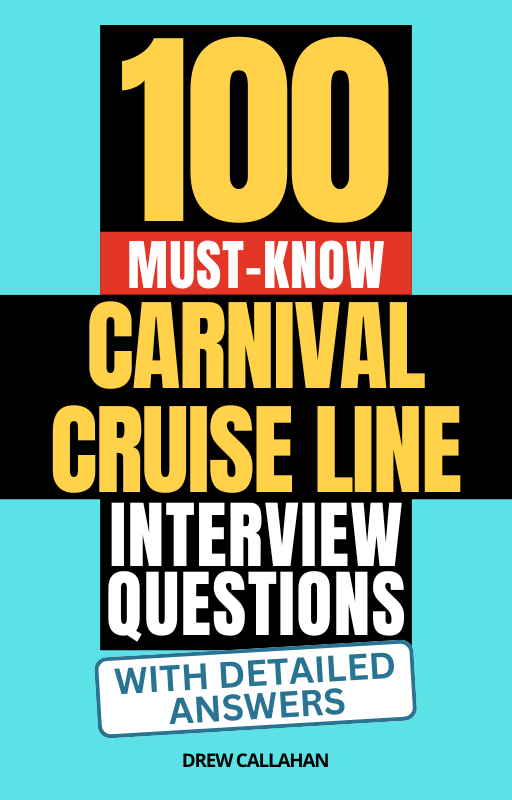 100 Must-Know Carnival Cruise Line Interview Questions (With Detailed Answers)