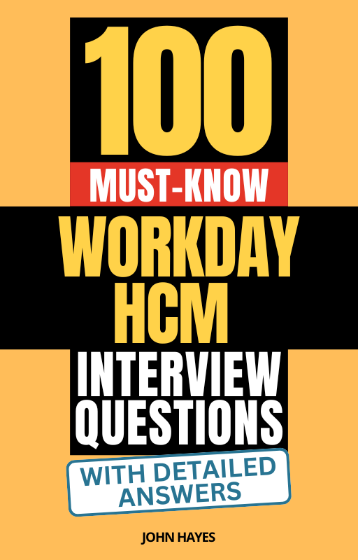 100 Must-Know Workday HCM Interview Questions (With Detailed Answers)