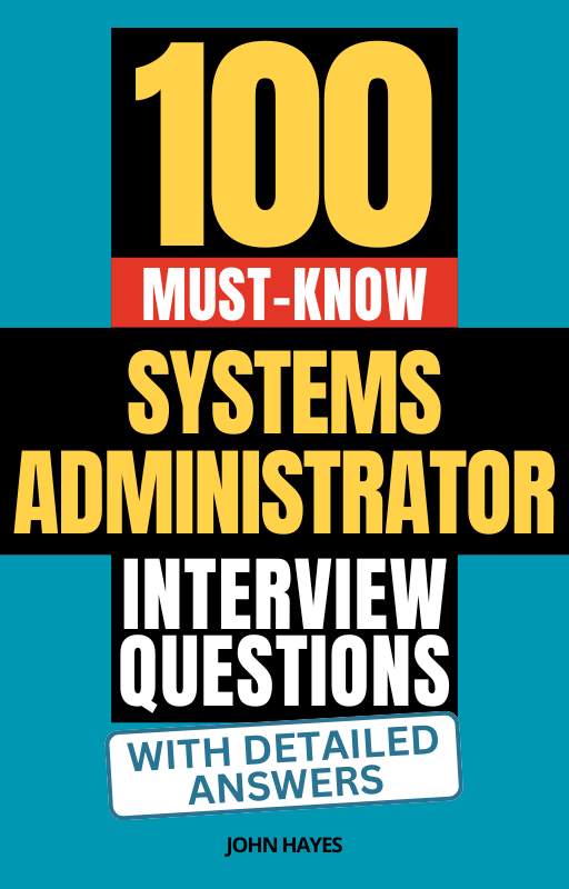100 Must-Know Systems Administrator Interview Questions (With Detailed Answers)