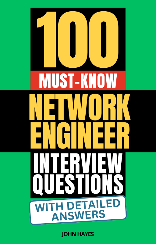 100 Must-Know Network Engineer Interview Questions (With Detailed Answers)
