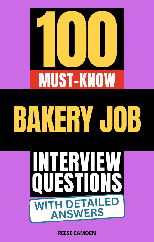 100 Must-Know Bakery Job Interview Questions (With Detailed Answers)