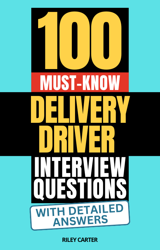 100 Must-Know Delivery Driver Interview Questions (With Detailed Answers)