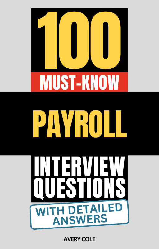 100 Must-Know Payroll Interview Questions (With Detailed Answers)