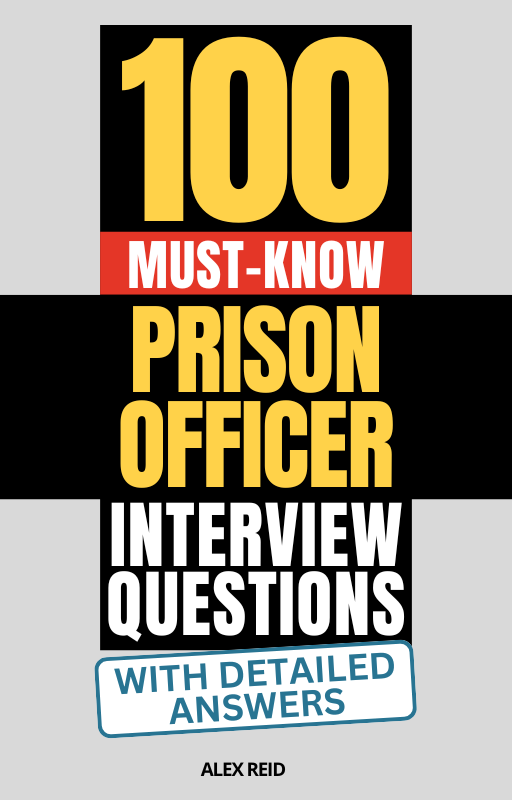 100 Must-Know Prison Officer Interview Questions (With Detailed Answers)