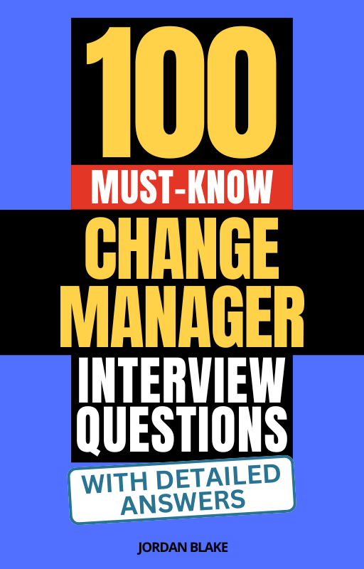 100 Must-Know Change Manager Interview Questions (With Detailed Answers)