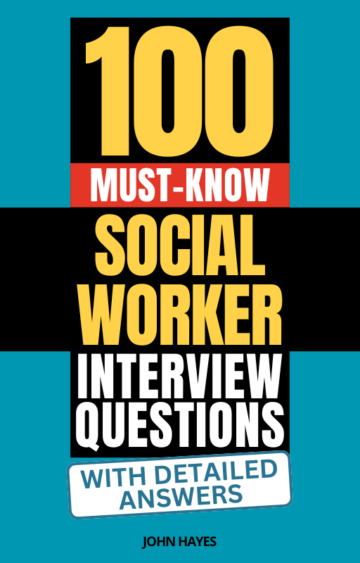 100 Must-Know Social Worker Interview Questions (With Detailed Answers)