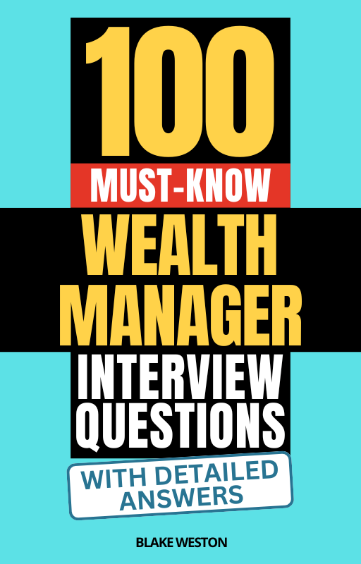 100 Must-Know Wealth Manager Interview Questions (With Detailed Answers)