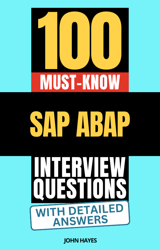 100 Must-Know SAP ABAP Interview Questions (With Detailed Answers)