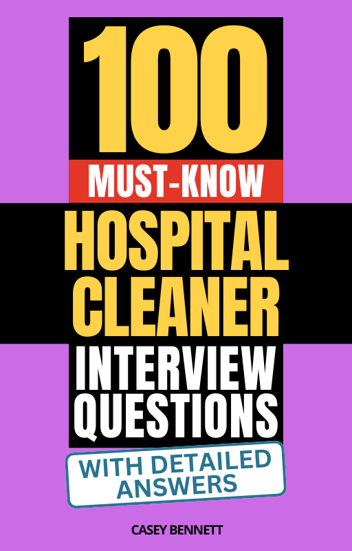 100 Must-Know Hospital Cleaner Interview Questions (With Detailed Answers)
