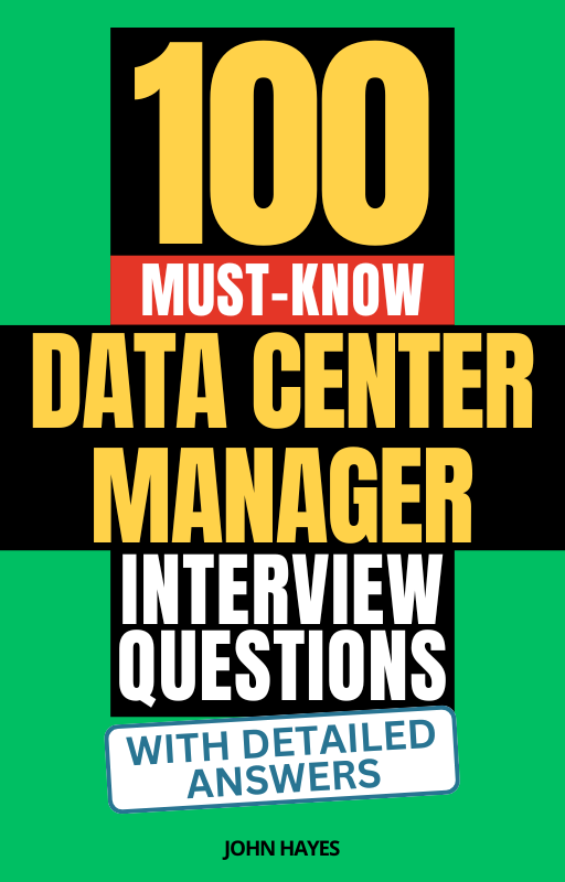 100 Must-Know Data Center Manager Interview Questions (With Detailed Answers)