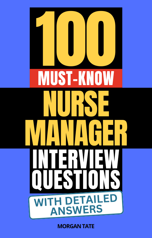 100 Must-Know Nurse Manager Interview Questions (With Detailed Answers)