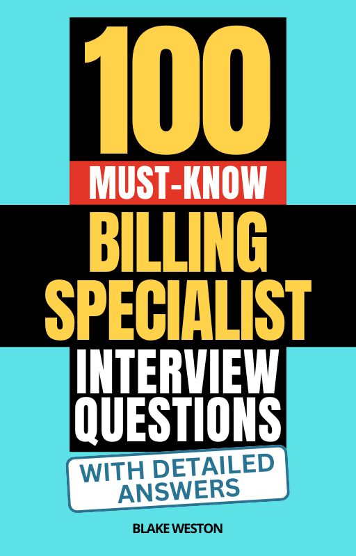 100 Must-Know Billing Specialist Interview Questions (With Detailed Answers)