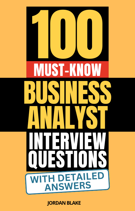 100 Must-Know Business Analyst Interview Questions (With Detailed Answers)
