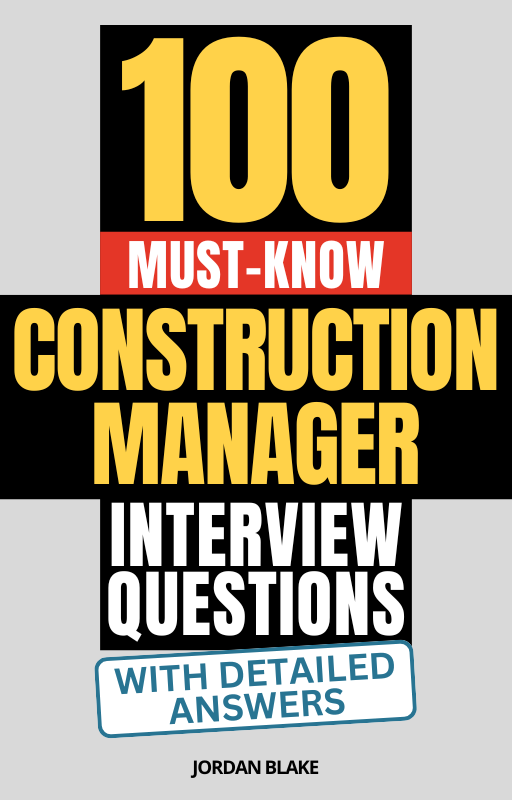100 Must-Know Construction Manager Interview Questions (With Detailed Answers)