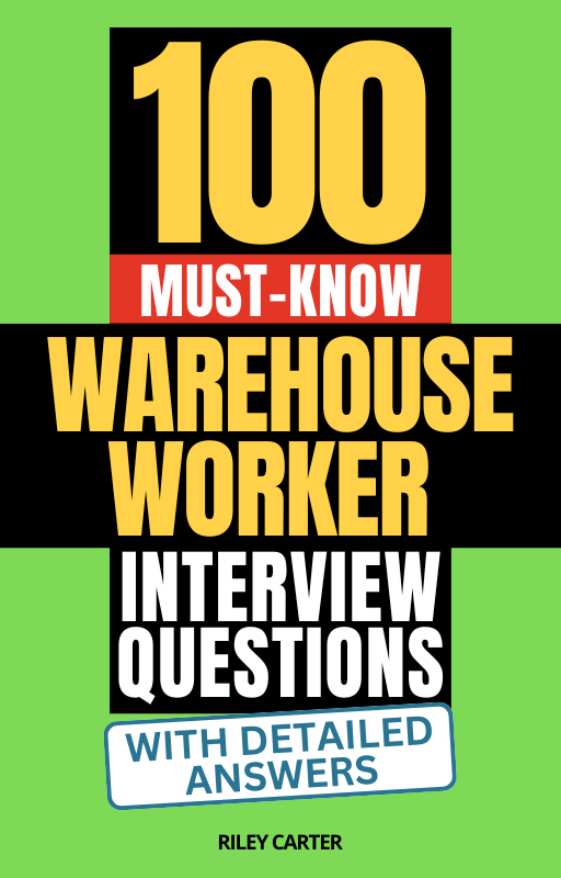 100 Must-Know Warehouse Worker Interview Questions (With Detailed Answers)