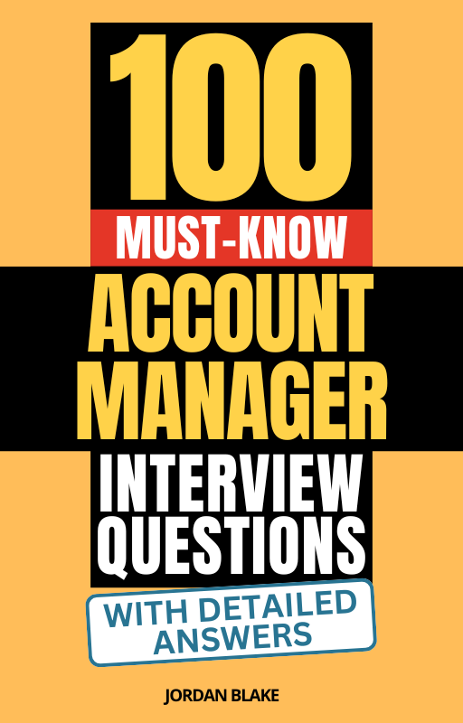 100 Must-Know Account Manager Interview Questions (With Detailed Answers)