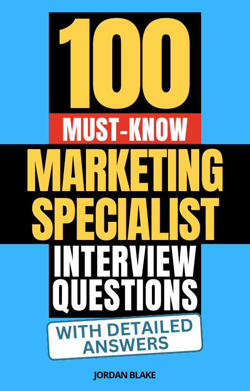 100 Must-Know Marketing Specialist Interview Questions (With Detailed Answers)