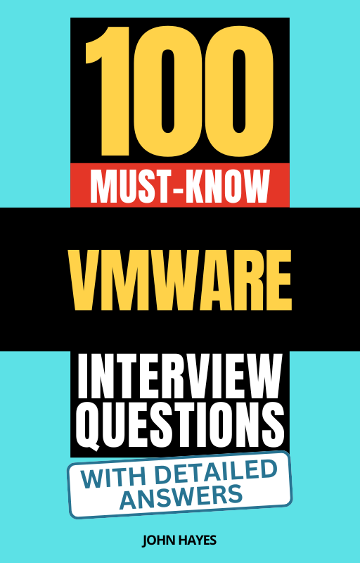 100 Must-Know VMware Interview Questions (With Detailed Answers)