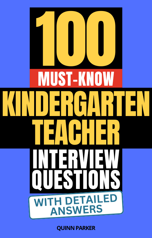 100 Must-Know Kindergarten Teacher Interview Questions (With Detailed Answers)