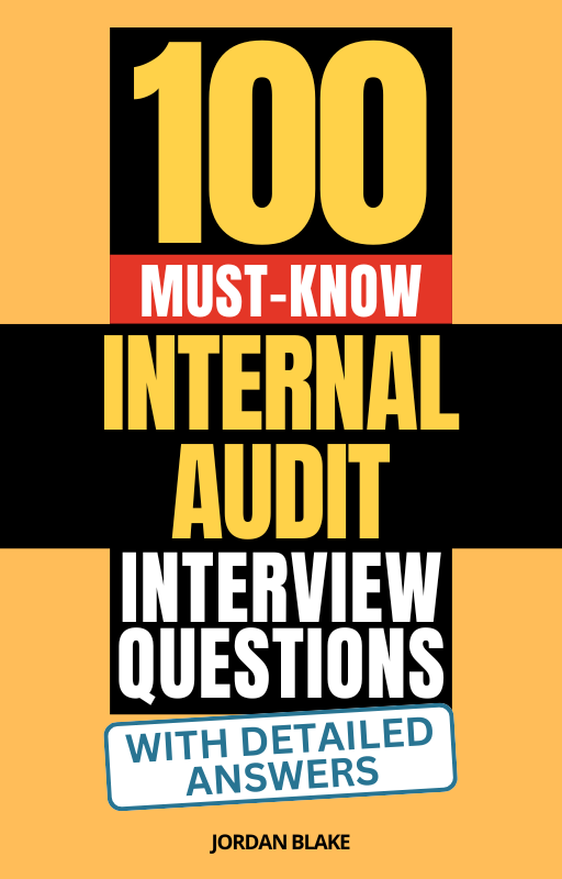 100 Must-Know Internal Audit Interview Questions (With Detailed Answers)