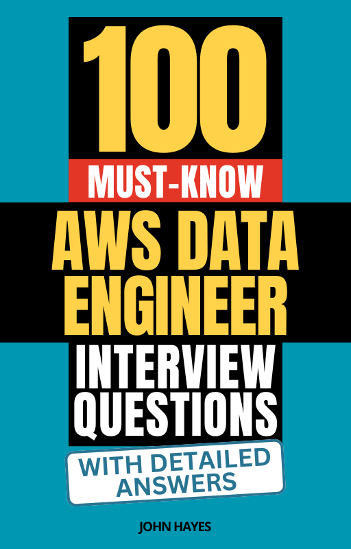 100 Must-Know AWS Data Engineer Interview Questions (With Detailed Answers)