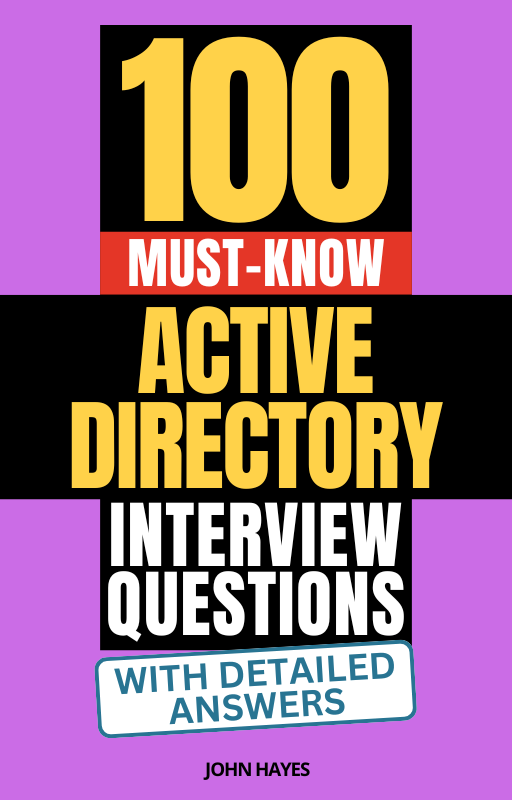 100 Must-Know Active Directory Interview Questions (With Detailed Answers)