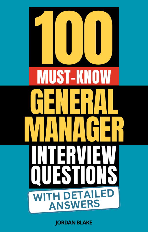 100 Must-Know General Manager Interview Questions (With Detailed Answers)