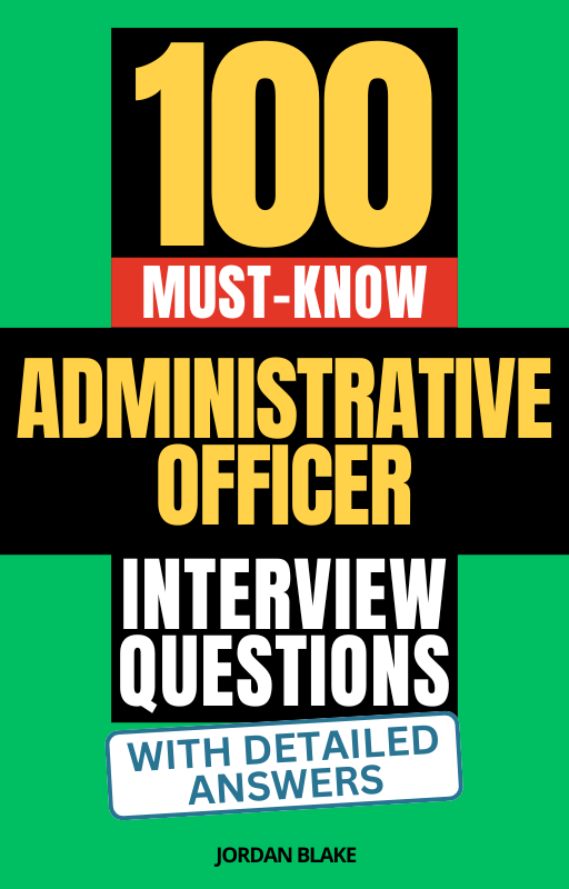 100 Must-Know Administrative Officer Interview Questions (With Detailed Answers)