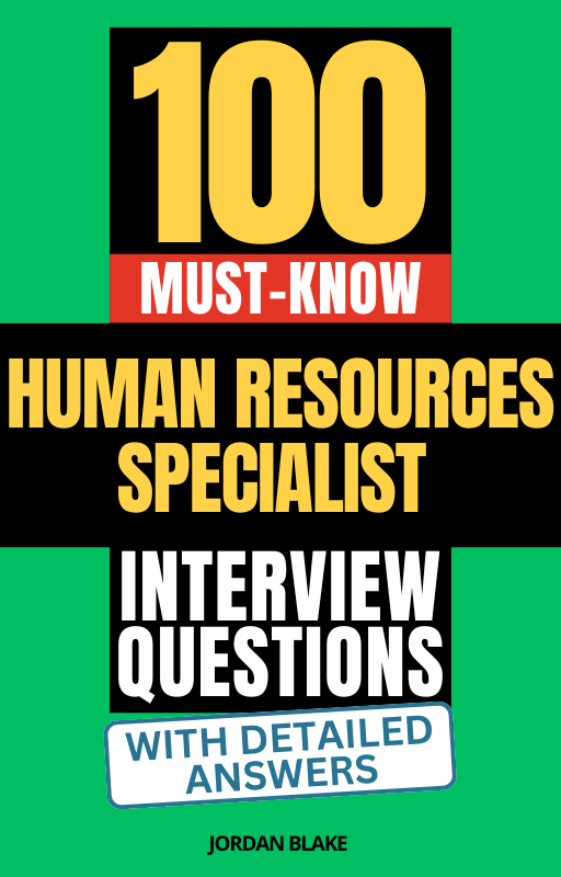 100 Must-Know Human Resources Specialist Interview Questions (With Detailed Answers)