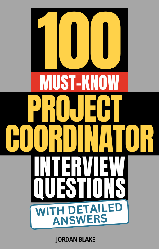 100 Must-Know Project Coordinator Interview Questions (With Detailed Answers)