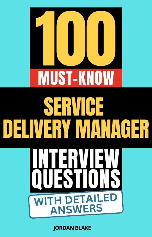 100 Must-Know Service Delivery Manager Interview Questions (With Detailed Answers)